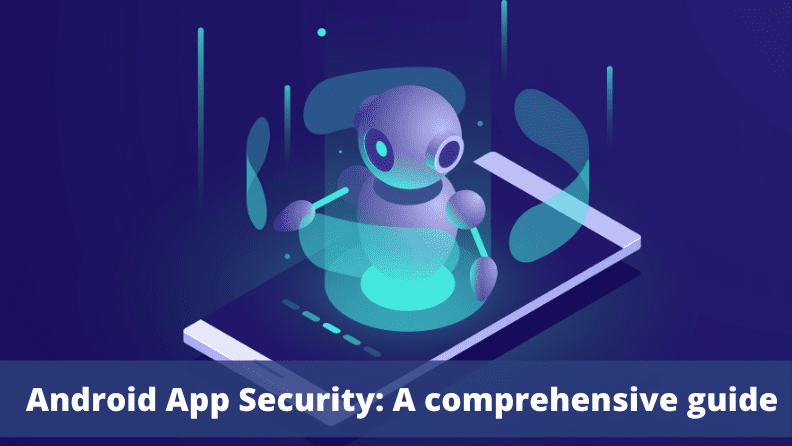 Android App Security - A Comprehensive Guide